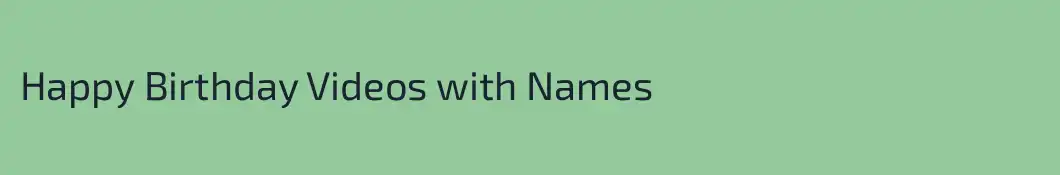Happy Birthday Videos with Names